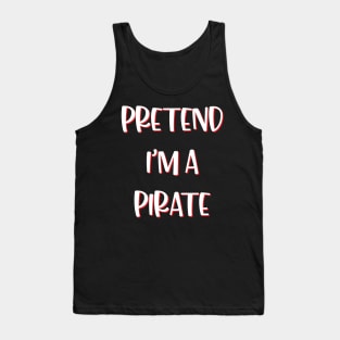 Lazy Halloween Costume Funny Pretend I'm A Pirate Tank Top